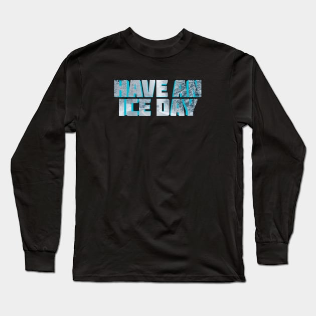 Have An Ice Day Long Sleeve T-Shirt by AyanoKouji